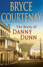 Bryce Courtenay / The Story of Danny Dunn (Hardback)