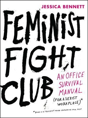 Jessica Bennett / Feminist Fight Club (Hardback)