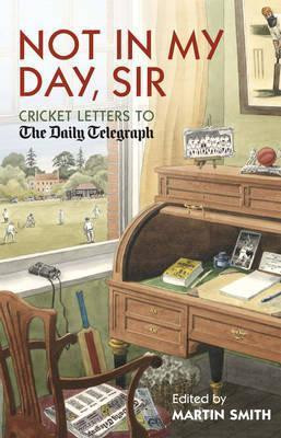 Martin Smith / Cricket Letters to the Daily Telegraph (Hardback)