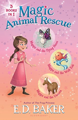 E.D. Baker/ Magic Animal Rescue Bind-up Books 1-3: Maggie and the Flying Horse, Maggie and the Wish Fish, and Maggie and the Unicorn (Hardback)