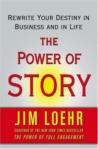 Jim Loehr / The Power of Story (Hardback)