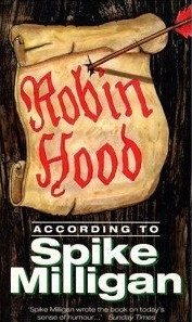 Spike Milligan / Robin Hood According to Spike Milligan (Hardback)