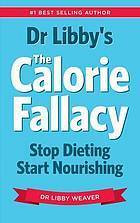 Libby Weaver / The Calorie Fallacy (Large Paperback)