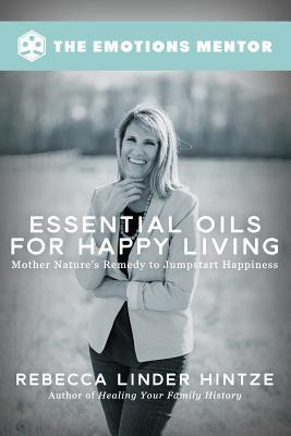 Rebecca Linder Hintze / Essential Oils for Happy Living (Large Paperback)