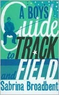 Sabrina Broadbent/ A Boy's Guide to Track and Field(Large Paperback)
