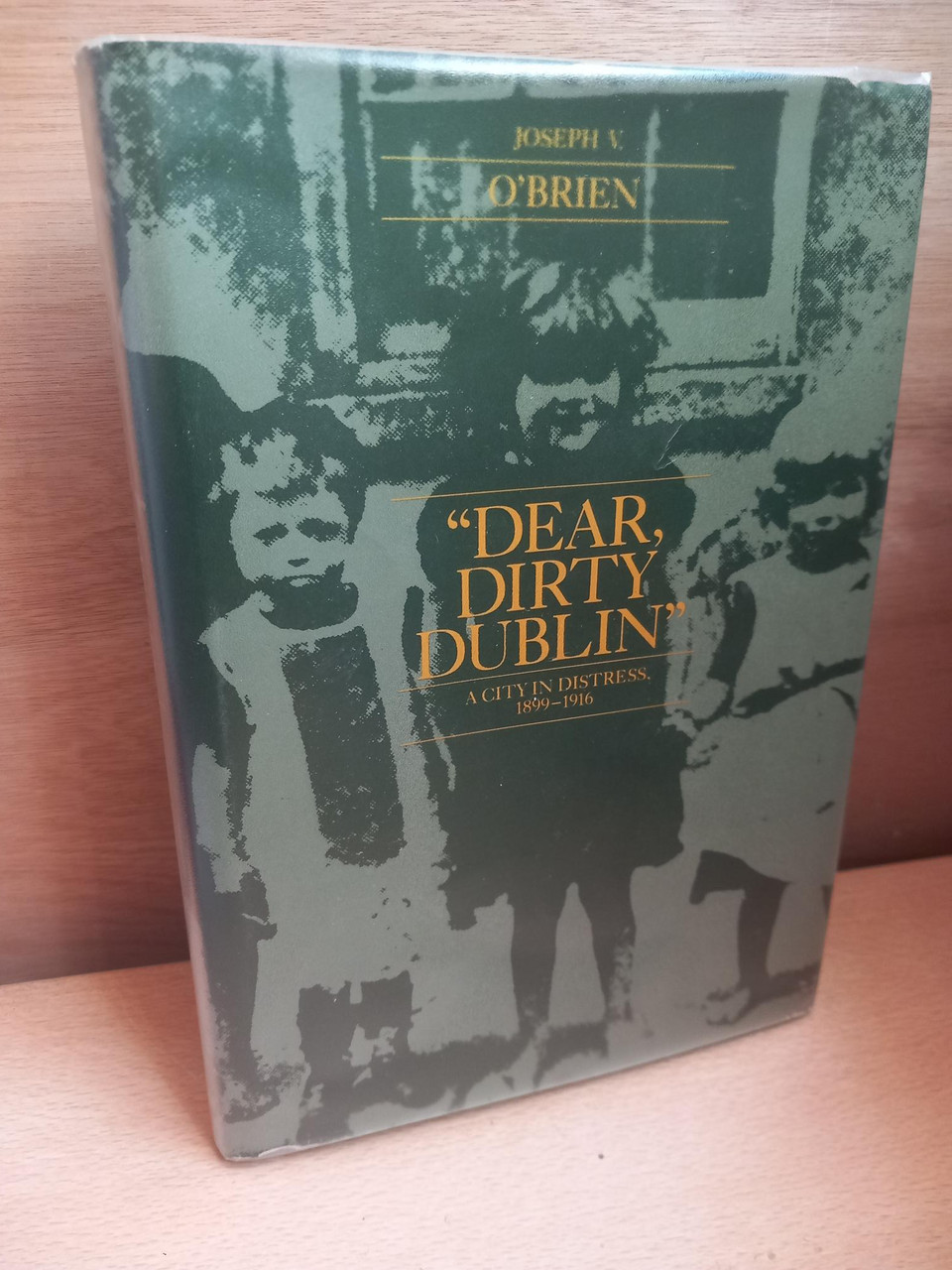 Joseph V. O'Brien - Dear Dirty Dublin : A  City in Distress 1899-1916 - HB - 1982