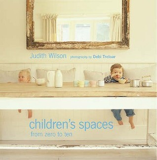 Judith Wilson / Children's Spaces: From Zero to Ten (Coffee Table Book)