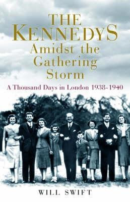 Will Swift / The Kennedys Amidst the Gathering Storm (Hardback)