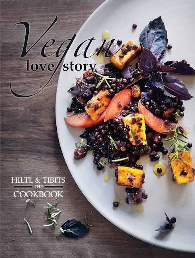 Rolf Hiltl / Vegan Love Story: tibits and hiltl: The Cookbook (Coffee Table Book)