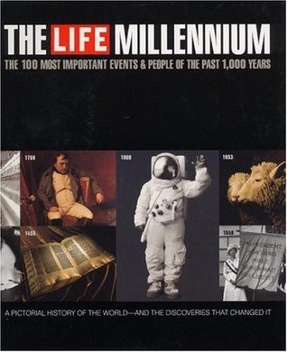LIFE / The Life Millennium: The 100 Most Important Events and People of the Past 1000 Years (Coffee Table Book)