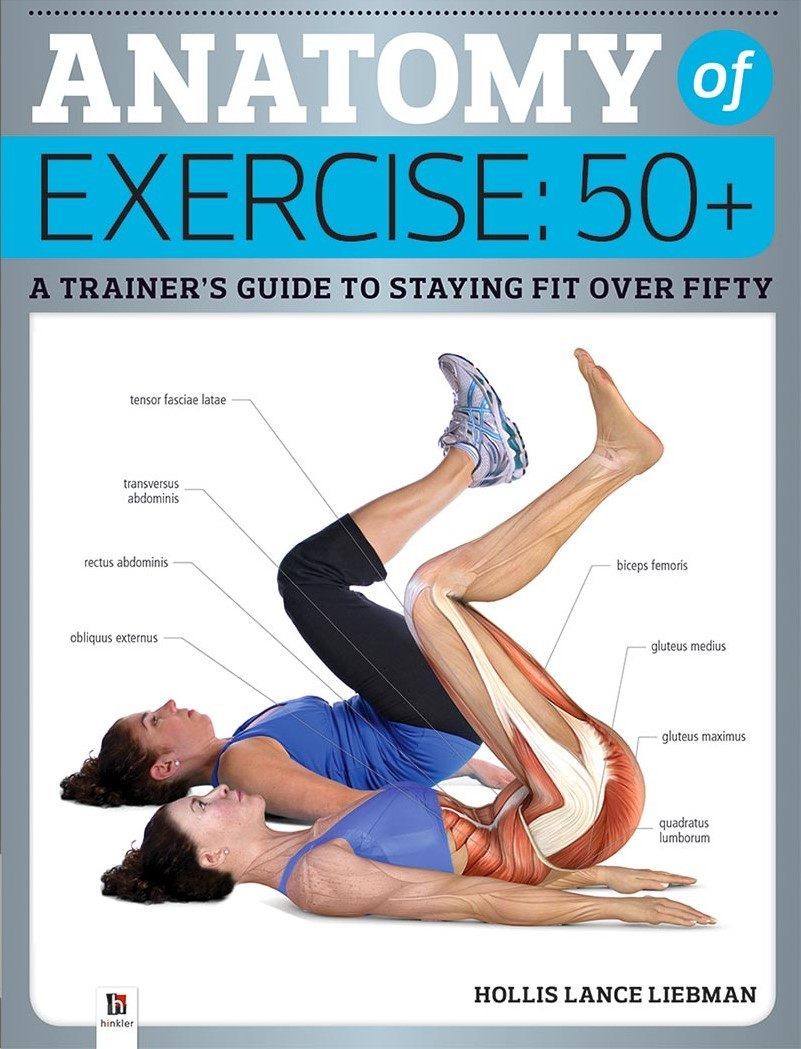 Hollis Lance Liebman / Anatomy of Exercise: 50+ (Coffee Table Book)