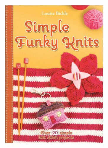 Louise Bickle / Simple Funky Knits (Coffee Table Book)