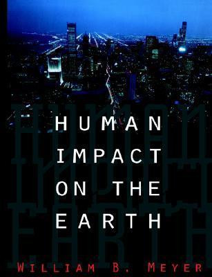 William B. Meyer / Human Impact on the Earth (Coffee Table Book)