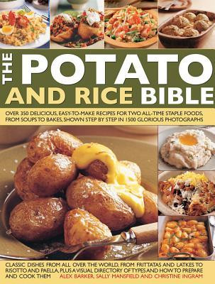 Alex Barker / The Potato & Rice Bible - Over 350 Delicious, Easy-To-Make Recipes  (Coffee Table Book)