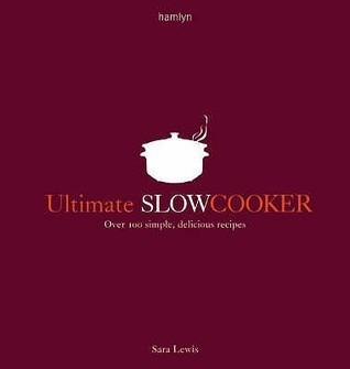 Sara Lewis / Ultimate Slow Cooker (Coffee Table Book)