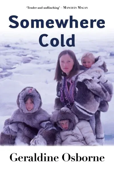 Geraldine Osborne - Somewhere Cold : A Memoir - HB