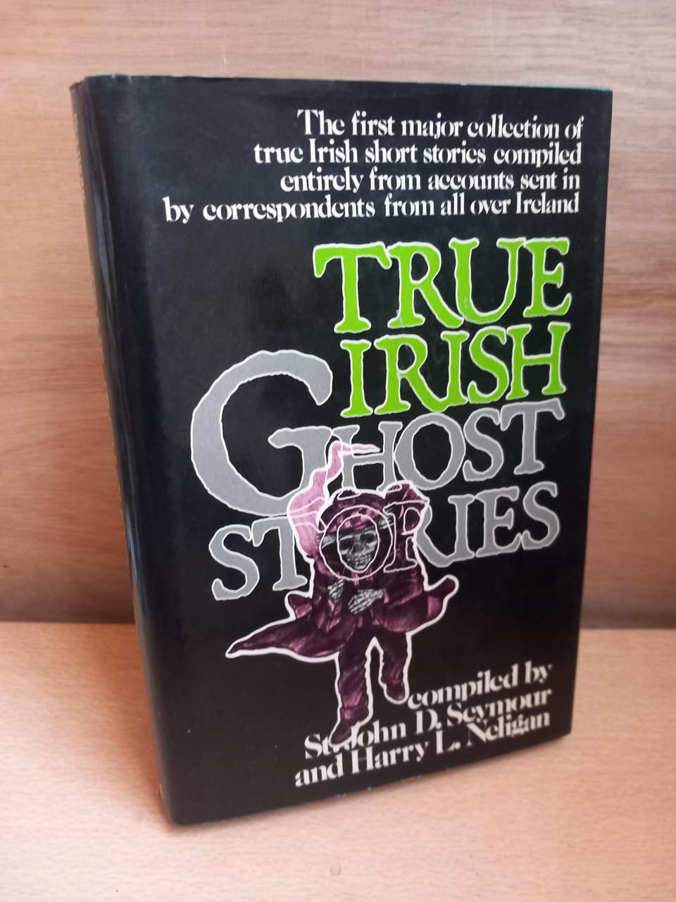 St. John D. Seymour & Harry L. Neligan - True Irish Ghost Stories - HB 1973 (Originally 1914)