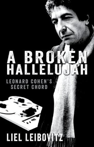 Liel Leibovitz / A Broken Hallelujah: Leonard Cohen's Secret Chord (Hardback)