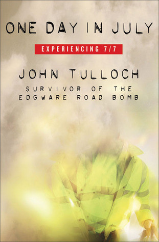 John Tulloch / One Day in July: Experiencing 7/7 (Hardback)