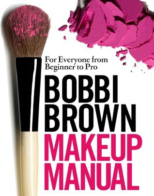 Bobbi Brown / Bobbi Brown Makeup Manual: For Everyone from Beginner to Pro (Coffee Table Book)