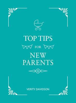 Verity Davidson / Top Tips For New Parents (Hardback)