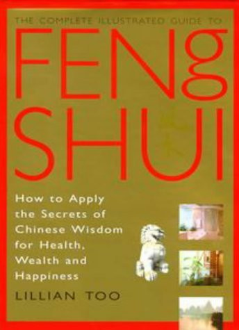 Lillian Too / The Complete Illustrated Guide to Feng Shui (Coffee Table Book)