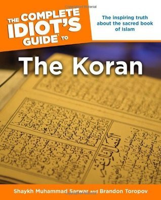 Muhammad Shaykh Sarwar / The Complete Idiot's Guide to the Koran: The Inspiring Truth About the Sacred Book of Islam (Coffee Table Book)