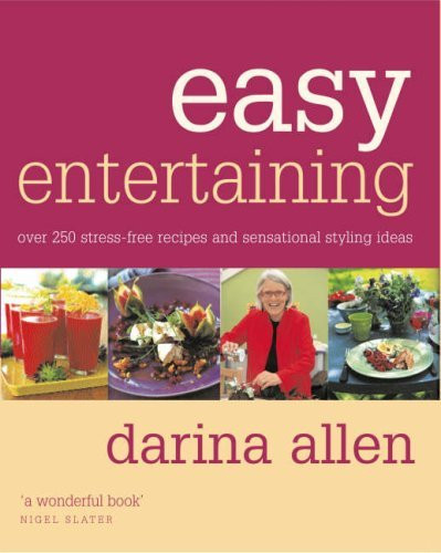 Darina Allen / Easy Entertaining : Over 250 Stress-Free Recipes and Sensational Stylling Ideas (Coffee Table Book)