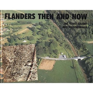 John Giles / Flanders : Then and Now : The Ypres Salient and Passchendaele  (Coffee Table Book)