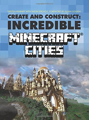 Kirsten Kearney / Create & Construct: Incredible Minecraft Cities (Coffee Table Book)
