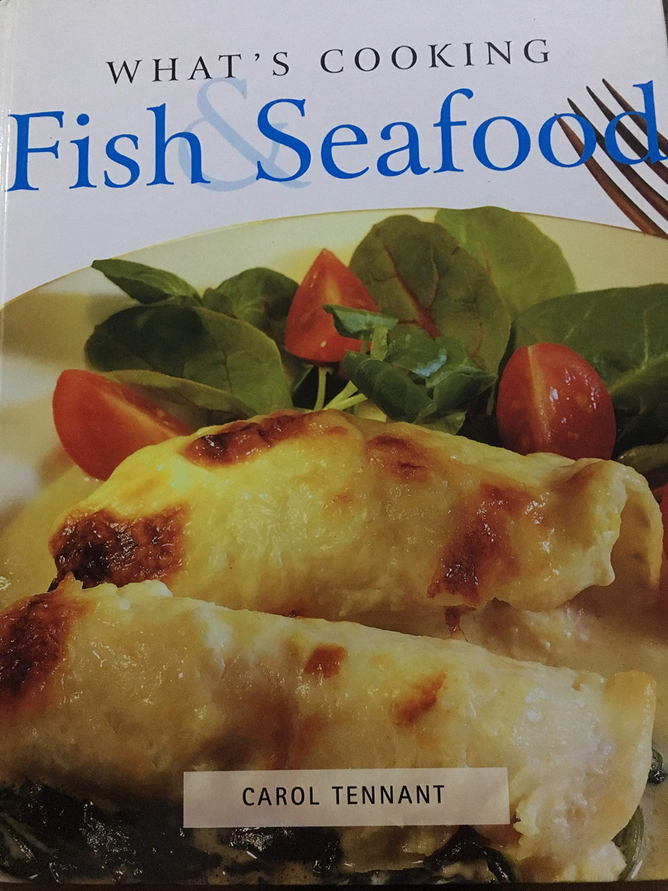 Carol Tennant / What's Cooking - Fish & Seafood (Coffee Table Book)