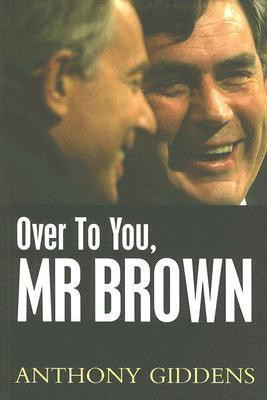Anthony Giddens / Over to You, Mr Brown (Large Paperback)