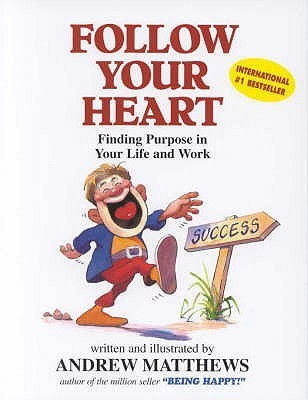 Andrew Matthews / Follow Your Heart: Finding a Purpose in Your Life and Work (Coffee Table Book)