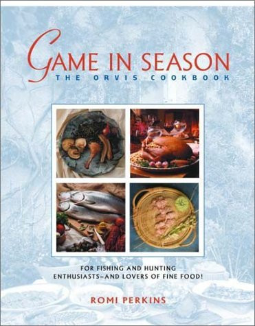 Romi Perkins / Game in Season: The Orvis Cookbook (Coffee Table Book)