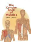 Chris Jarmey / The Concise Book of Muscles (Coffee Table Book)