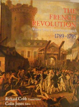 Richard Cobb / French Revolution : Voices from a Momentous Epoch 1789-1795 (Coffee Table Book)