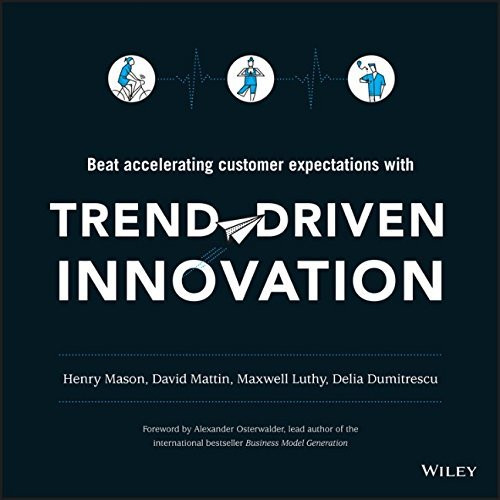 Henry Mason / Trend-Driven Innovation: Beat Accelerating Customer Expectations (Coffee Table Book)