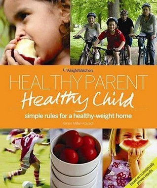 Karen Miller-Kovach / Weight Watchers Healthy Parent, Healthy Child (Coffee Table Book)