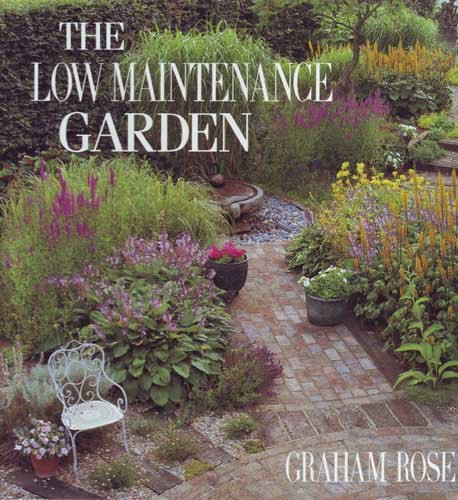 Graham Rose / The Low Maintenance Garden (Coffee Table Book)