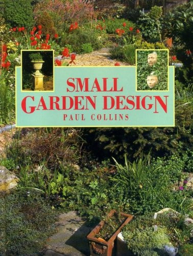 Paul Collins / Small Garden Design (Coffee Table Book)