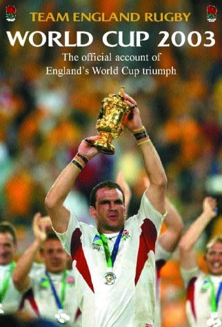 Team England Rugby / World Cup Diary 2003: The Official Account of England's World Cup Triumph (Coffee Table Book)