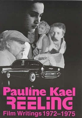 Pauline Kael / Reeling: Film Writings, 1972-1975 (Large Paperback)