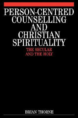 Brian Thorne / Person-Centred Counselling and Christian Spirituality (Large Paperback)