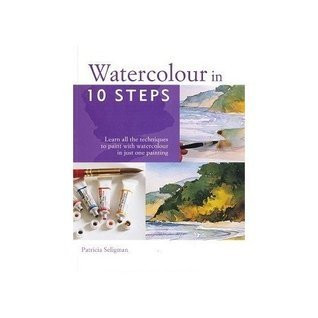 Patricia Seligman / Watercolours in 10 Steps (Coffee Table Book)