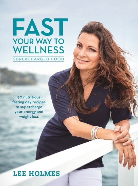 Lee Holmes / Fast Your Way to Wellness: Supercharged Food (Coffee Table Book)