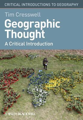 Tim Cresswell / Geographic Thought: A Critical Introduction (Coffee Table Book)