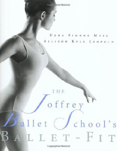Dena Simone Moss / The Joffrey Ballet School's Ballet-Fit (Coffee Table Book)