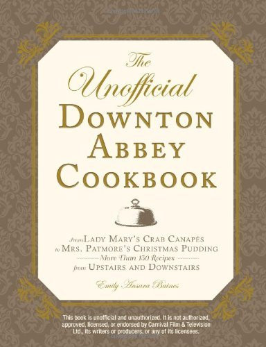 Emily Ansara Baines / The Unofficial Downton Abbey Cookbook (Coffee Table Book)