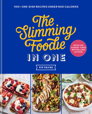 Pip Payne / The Slimming Foodie in One: 100+ one-dish recipes under 600 calories (Coffee Table Book)