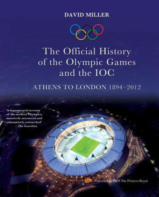 David Miller / The Official History of the Olympic Games and the IOC: Athens to London 1894-2012 (Coffee Table Book)